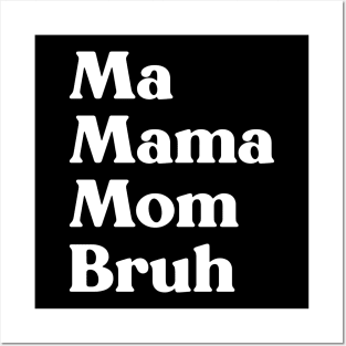 Ma Mama Mom Bruh Funny Mother's Day (White) Posters and Art